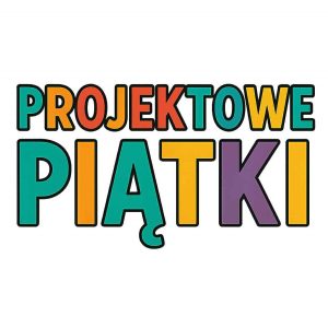 Projektowe piątki w klasie 1 Projektowe piątki w klasie 1